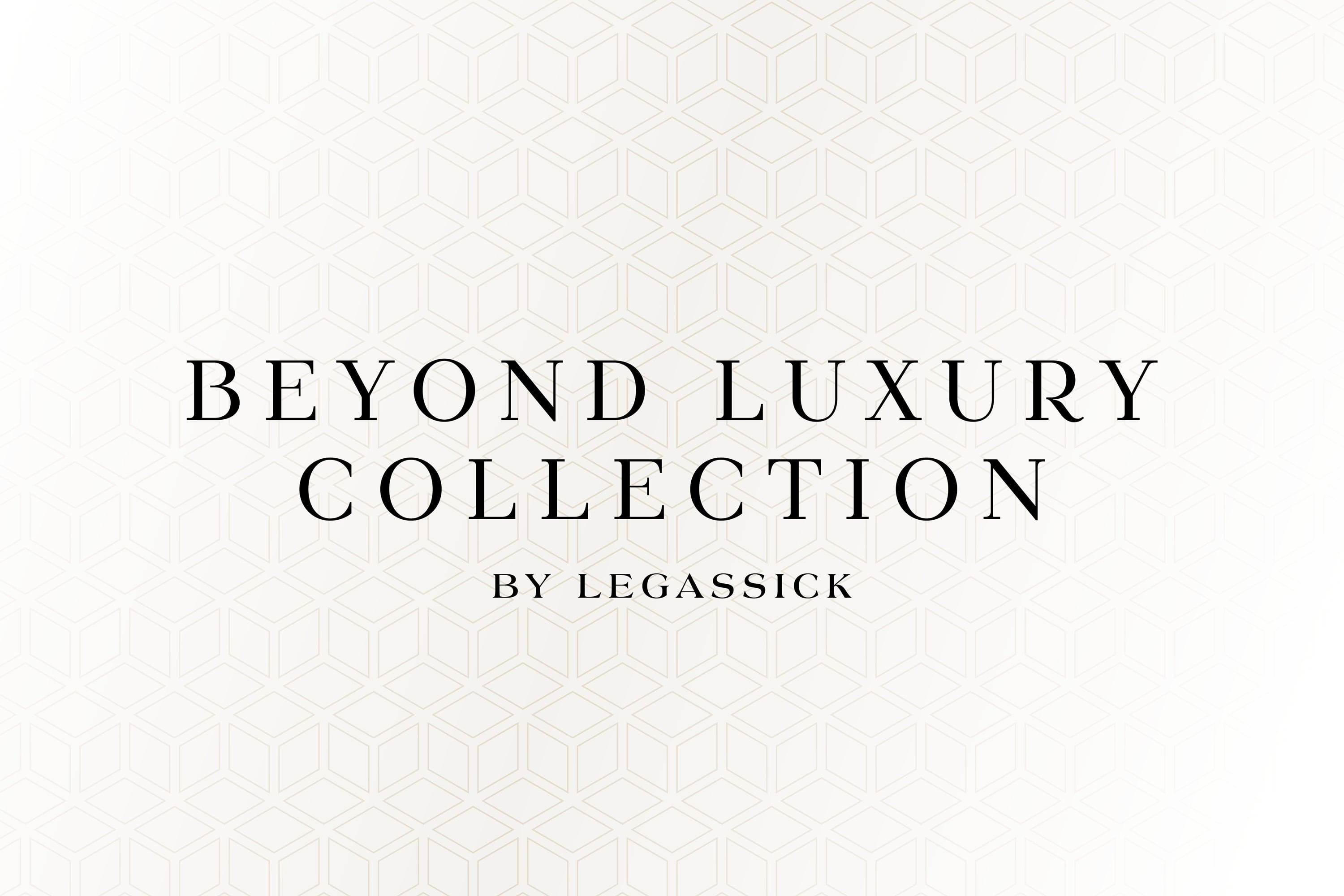 The Beyond Luxury Collection by LeGassick.